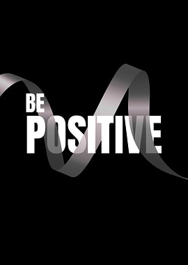 Be Positive - Inspirational Message
