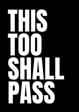 This Too Shall Pass