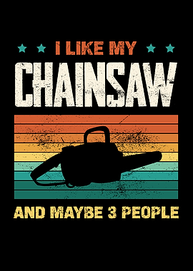 I Like My Chainsaw Graphic