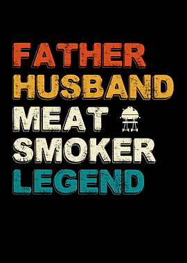 Father Husband Meat Smoker Legend