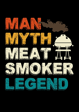 Man Myth Meat Smoker Legend