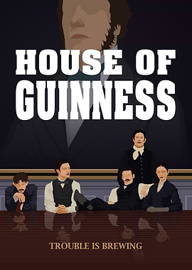 House of Guinness Trouble is Brewing