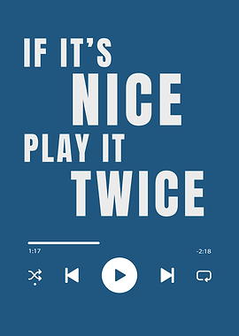 If It's Nice Play It Twice