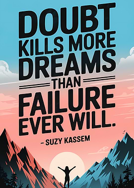 Doubt Kills More Dreams Than Failure