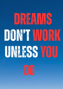 Dreams Don't Work Motivational Poster