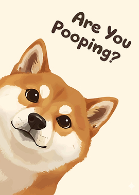 Shiba Inu 'Are You Pooping?' Art