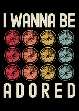 I Wanna Be Adored