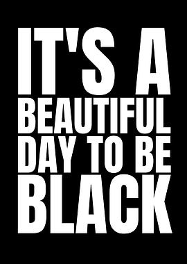 It's a Beautiful Day to Be Black