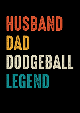 Husband Dad Dodgeball Legend Text Art