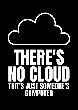 There's No Cloud Funny Tech Quote