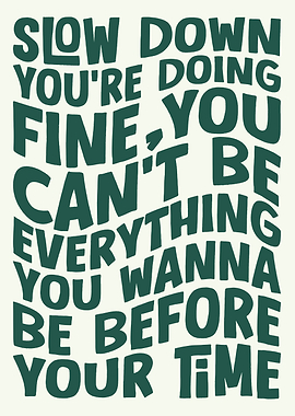 Slow Down You're Doing Fine