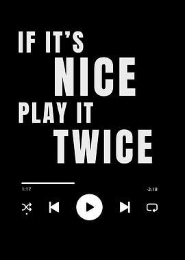 If It's Nice, Play It Twice Minimalist Text art