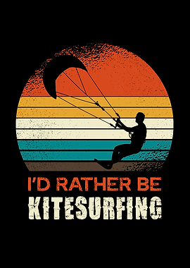 I'd Rather Be Kitesurfing