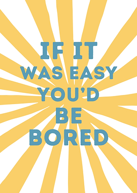 Motivational Quote: If It Was Easy