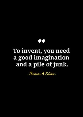 Edison Quote: Imagination and Junk