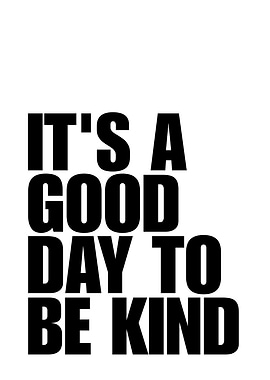 It's a good day to be kind