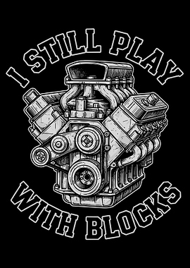 I Still Play With Blocks Poster, Car Engine Illustration, Automotive Wall Art for Mechanics