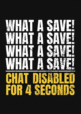 What a Save! Chat Disabled