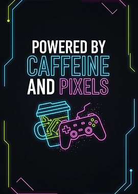 Powered by Caffeine and Pixels Poster – Funny Gamer Wall Art