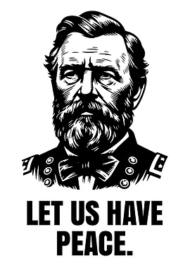 Ulysses S. Grant: Let Us Have Peace