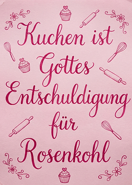 Kuchen ist Gottes Entschuldigung für Rosenkohl