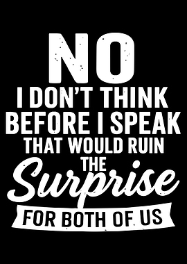 Funny Quote Poster, I Don’t Think Before I Speak Wall Art, Humorous Surprise Typography Print