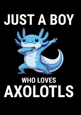 Just a boy who loves axolotls