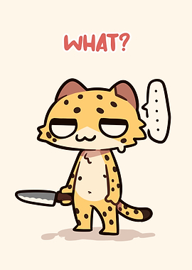 Cartoon Cat with Knife - 'WHAT?'