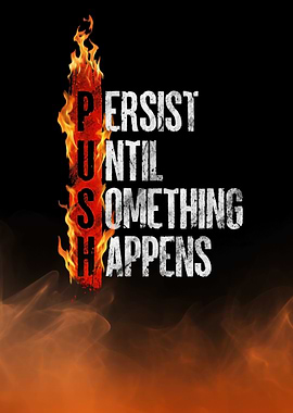 Push Until Something Happens Motivation