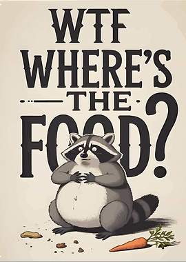 WTF Where's the Food? Raccoon Art