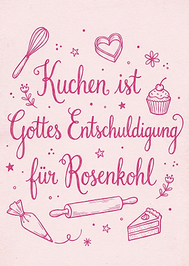 Kuchen ist Gottes Entschuldigung für Rosenkohl