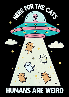 Here for the Cats Poster, Funny Alien UFO Art, Humorous Cat Lovers Wall Print