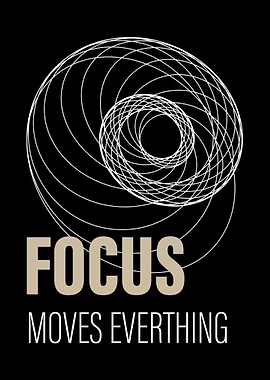 Focus Moves Everything