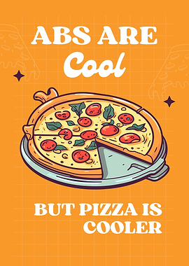Abs are cool, but pizza is cooler