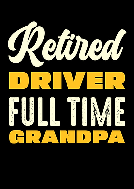 Retired Driver Full Time Grandpa