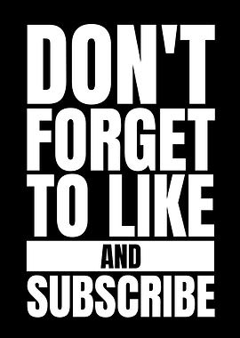 Don't Forget to Like and Subscribe