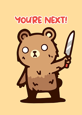 Cute Bear with Knife: You're Next!