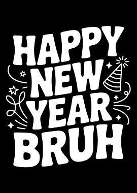 Happy New Year Bruh Graphic