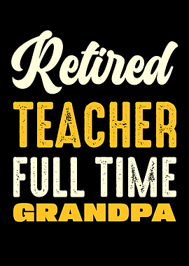 Retired Teacher Full Time Grandpa