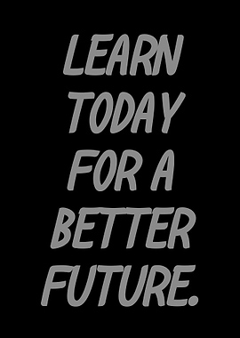 Learn Today for a Better Future