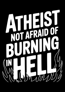 Atheist Not Afraid of Burning