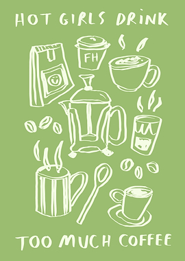 Hot Girls Drink Too Much Coffee