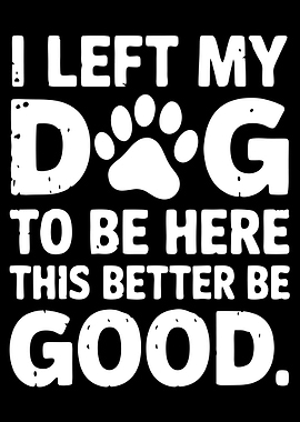 I Left My Dog Poster, Funny Dog Lover Wall Art, Paw Print Humor Print for Dog Owners