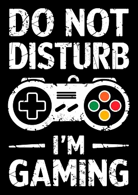 Do Not Disturb I'm Gaming Art | Funny Retro Gamer Quote