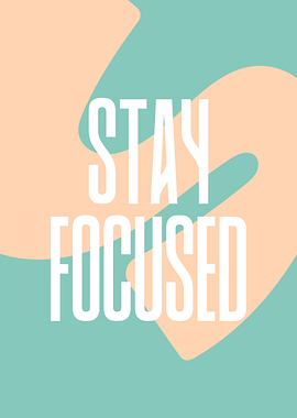 Stay Focused Minimalist Art Motivational Message