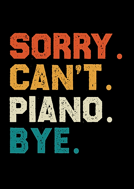 Sorry, Can't, Piano, Bye Text Art