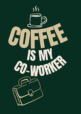 Coffee is my co-worker