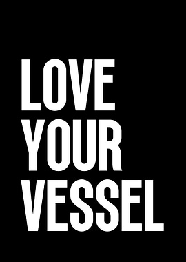 Love Your Vessel