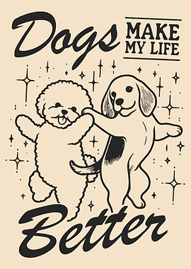Dogs Make My Life Better Poster, Cute Dog Wall Art, Retro Pet Illustration Print