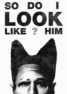 So Do I Look Like Him?